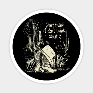 Don't think I don't think about it Funny Design Cactus Cowboy Hat & Boots Magnet